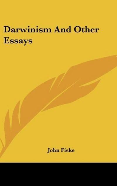 Darwinism And Other Essays - John Fiske