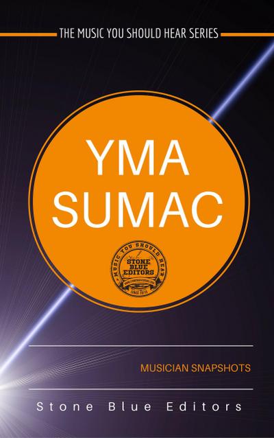 Yma Sumac (The Music You Should Hear Series, #3)