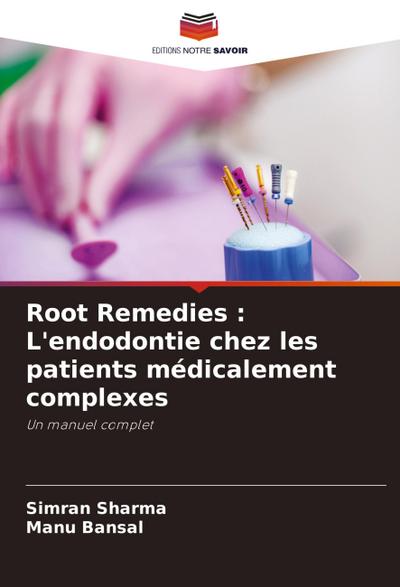 Root Remedies : L’endodontie chez les patients médicalement complexes