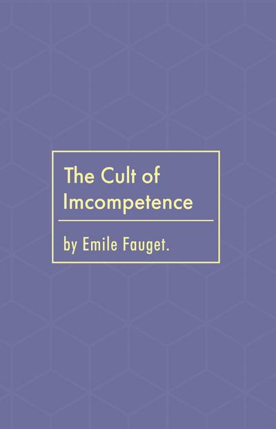The Cult of Incompetence