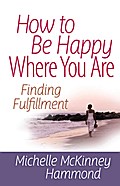 How to Be Happy Where You Are