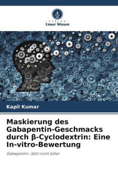 Maskierung des Gabapentin-Geschmacks durch ¿-Cyclodextrin: Eine In-vitro-Bewertung
