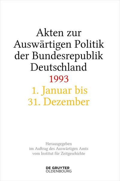 Akten zur Auswärtigen Politik der Bundesrepublik Deutschland 1993