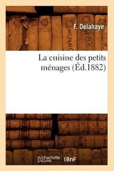 La Cuisine Des Petits Ménages (Éd.1882)