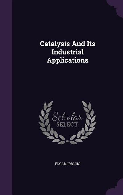 Catalysis And Its Industrial Applications