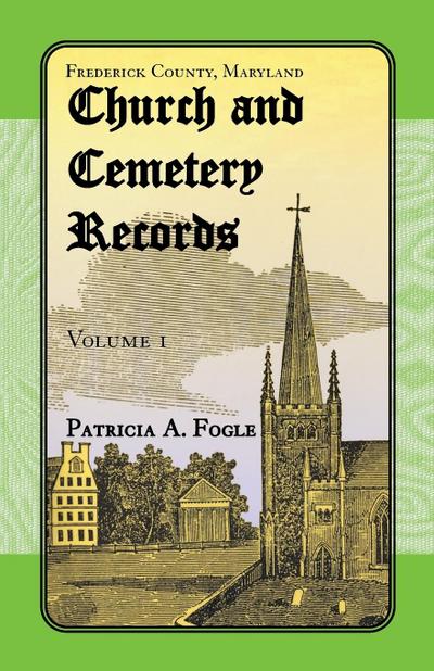 Frederick County, Maryland Church and Cemetery Records, Volume 1