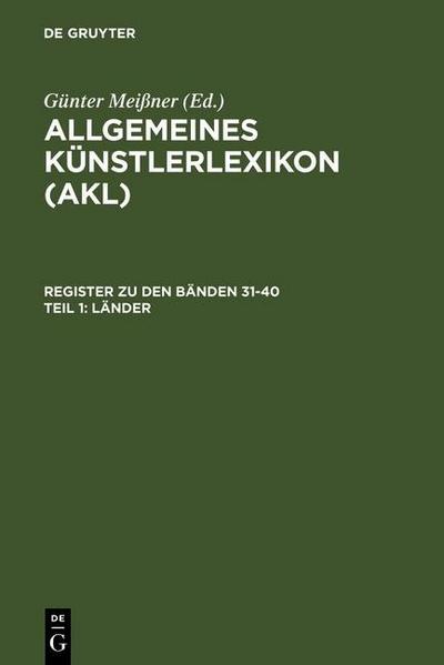 Allgemeines Künstlerlexikon (AKL). Register zu den Bänden 31-40. Länder