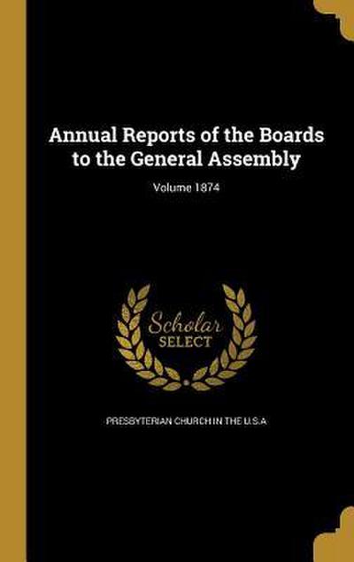 Annual Reports of the Boards to the General Assembly; Volume 1874