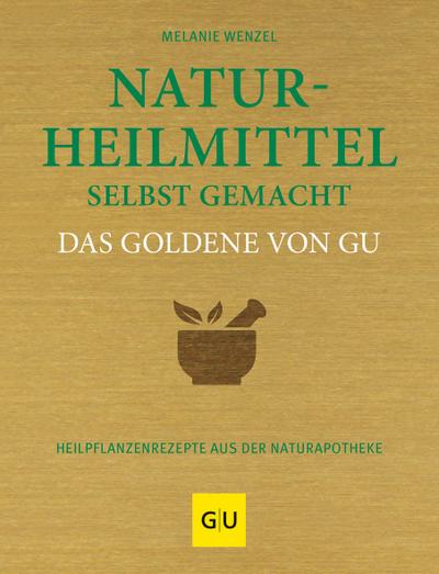 Naturheilmittel selbst gemacht - Das Goldene von GU
