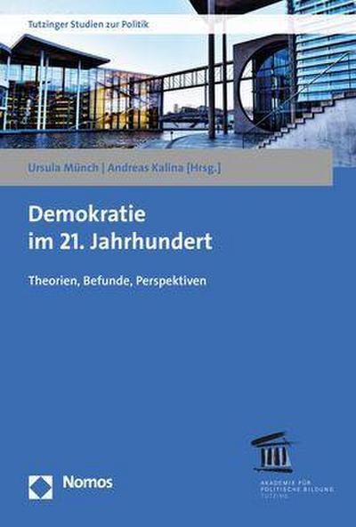 Demokratie im 21. Jahrhundert: Theorien, Befunde, Perspektiven (Tutzinger Studien Zur Politik, Band 18)