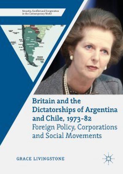 Britain and the Dictatorships of Argentina and Chile, 1973-82