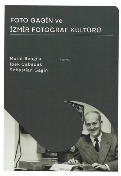 Foto Gagin ve Izmir Fotograf Kültürü