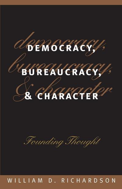 Democracy, Bureaucracy, and Character