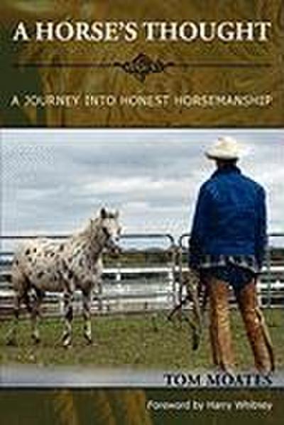 A Horse’s Thought. A Journey into Honest Horsemanship