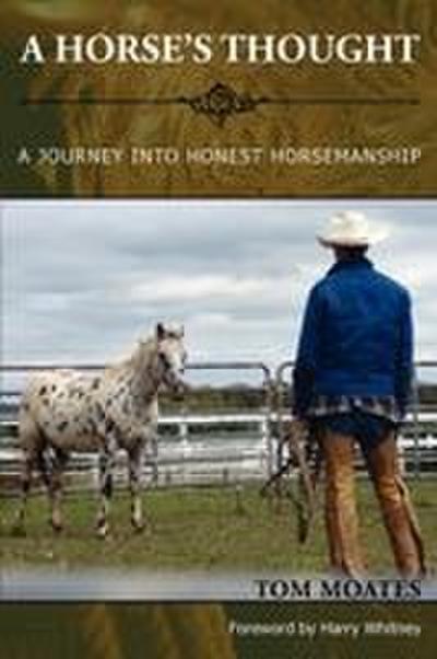 A Horse’s Thought. A Journey into Honest Horsemanship