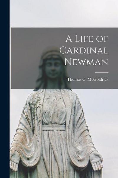 A Life of Cardinal Newman