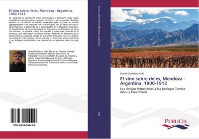 El vino sobre rieles, Mendoza - Argentina. 1900-1912: Los desvíos ferroviarios a las bodegas Tomba, Arizu y Escorihuela