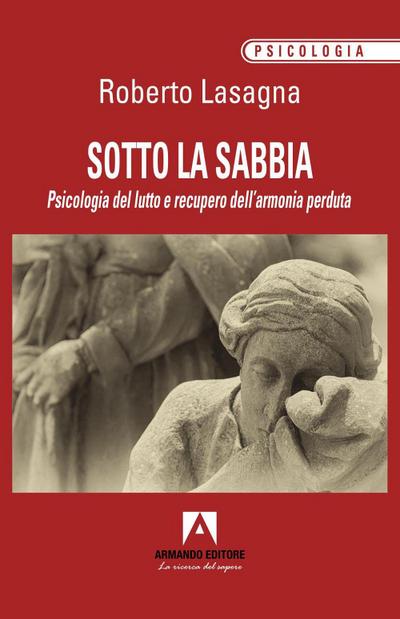 Sotto la sabbia. Psicologia del lutto e recupero dell’armonia perduta