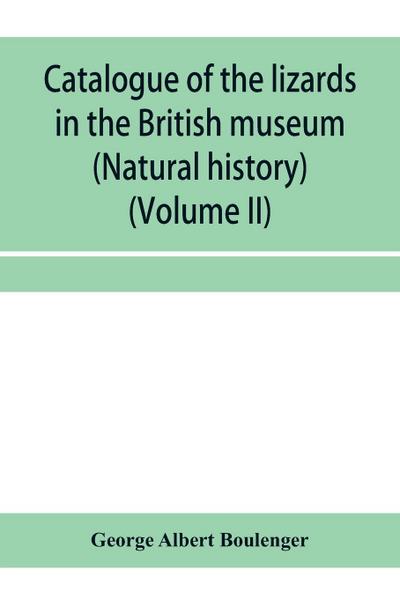 Catalogue of the lizards in the British museum (Natural history) (Volume II)