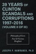 39 Years of Clinton Scandals and Corruptions 1997-2016 (Volume Ii of Iii)