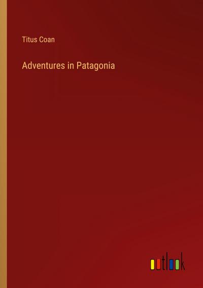 Adventures in Patagonia