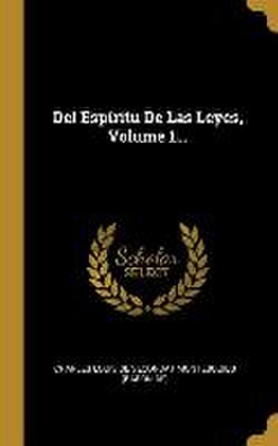 Del Espíritu De Las Leyes, Volume 1...