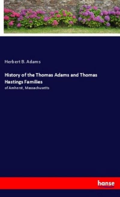 History of the Thomas Adams and Thomas Hastings Families