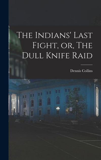 The Indians’ Last Fight, or, The Dull Knife Raid