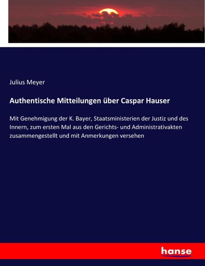 Authentische Mitteilungen über Caspar Hauser