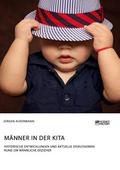 Männer in der Kita. Historische Entwicklungen und 