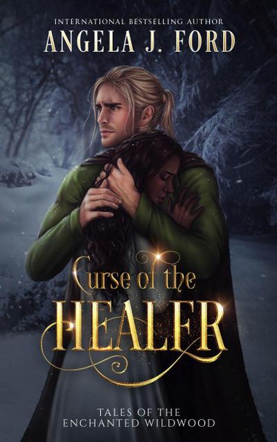 Curse of the Healer (Tales of the Enchanted Wildwood, #2)