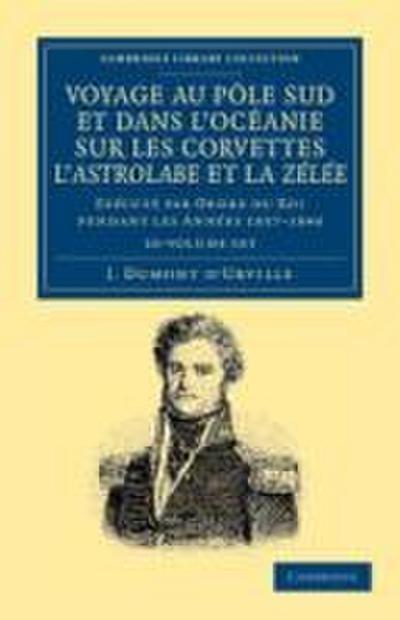 Voyage Au Pole Sud Et Dans l’Océanie Sur Les Corvettes l’Astrolabe Et La Zélée 10 Volume Set