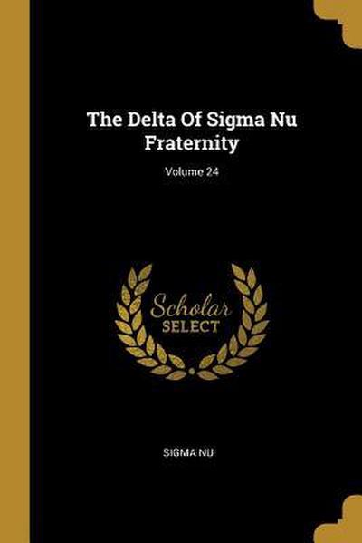 The Delta Of Sigma Nu Fraternity; Volume 24