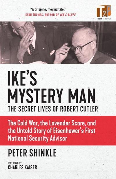 Ike’s Mystery Man: The Secret Lives of Robert Cutler