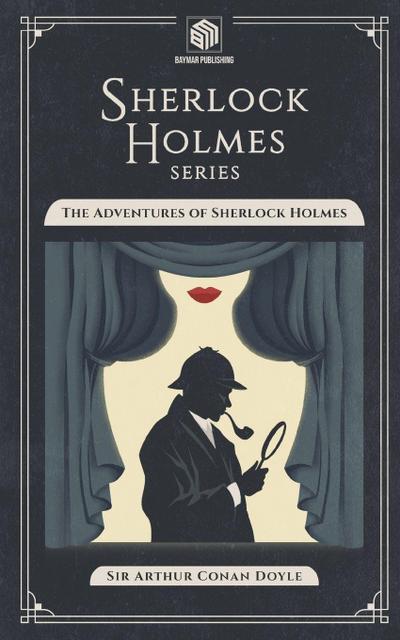 The Adventures of Sherlock Holmes (Annotated)