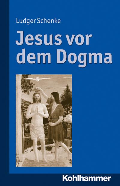 Schenke, L: Jesus vor dem Dogma