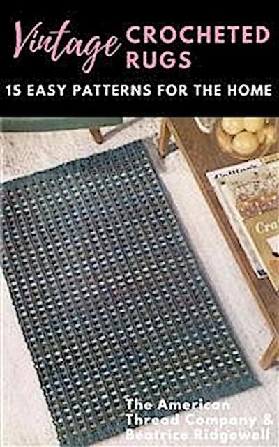 Vintage Crocheted Rugs: 15 Easy Patterns for the Home
