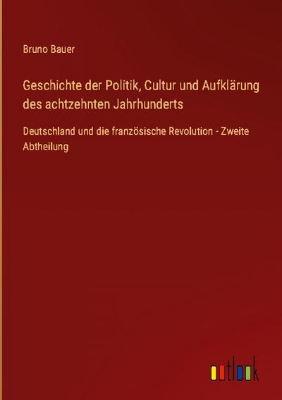 Geschichte der Politik, Cultur und Aufklärung des achtzehnten Jahrhunderts
