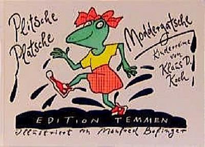 Plitsche, Platsche, Moddergatsche