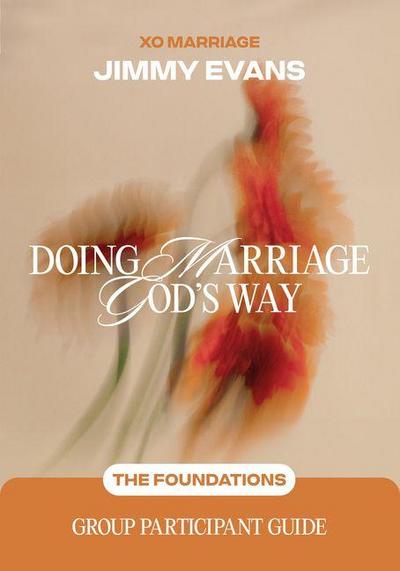 Doing Marriage God’s Way the Foundations Group Participant Guide