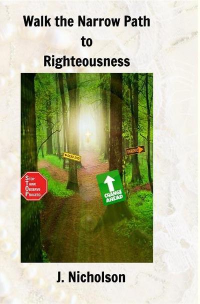 Walk the Narrow Path to Righteousness