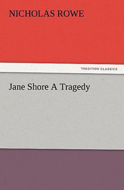 Jane Shore A Tragedy