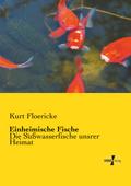 Einheimische Fische: Die Süßwasserfische unsrer Heimat