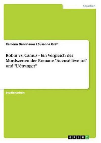 Robin vs. Camus - Ein Vergleich der Mordszenen der Romane "Accusé lève toi" und "L’étranger"