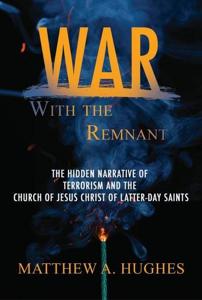 War with the Remnant: The Hidden Narrative and the Church of Jesus Christ of Latter-Day Saints