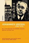 Johannes Urzidil (18961970): Ein »hinternationaler« Schriftsteller zwischen Böhmen und New York (Intellektuelles Prag im 19. und 20. Jahrhundert, Band 4)