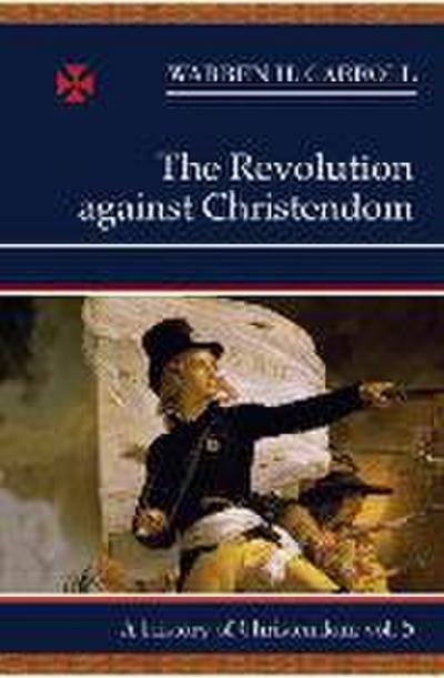 The Revolution Against Christendom