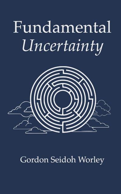 Fundamental Uncertainty