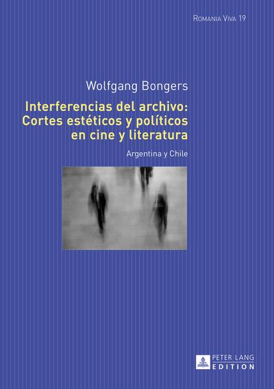 Interferencias del archivo: Cortes esteticos y politicos en cine y literatura