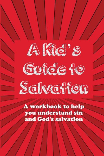 A Kid’s Guide to Salvation
